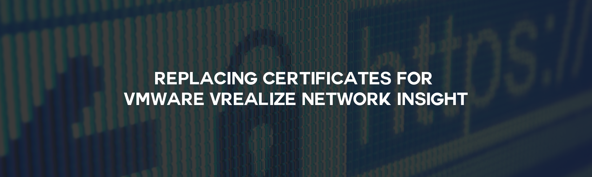 /featured-image/Replacing certificates for  VMware vRealize Network Insight.png